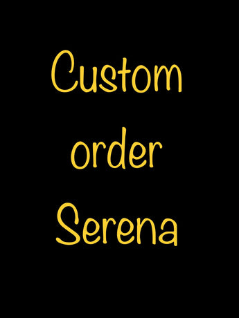Custom order - Serena